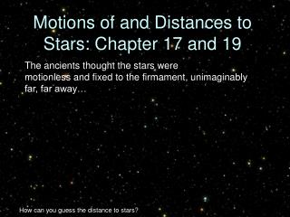 Motions of and Distances to Stars: Chapter 17 and 19