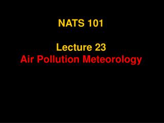 NATS 101 Lecture 23 Air Pollution Meteorology