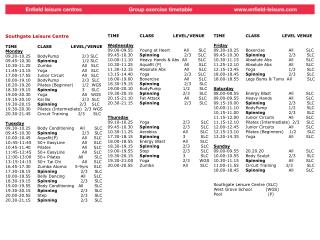 Southgate Leisure Centre TIME	CLASS	 LEVEL/VENUE Monday 09.20-10.25	BodyPump	 2/3 SLC