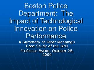 Boston Police Department: The Impact of Technological Innovation on Police Performance
