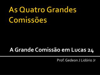 As Quatro Grandes Comissões