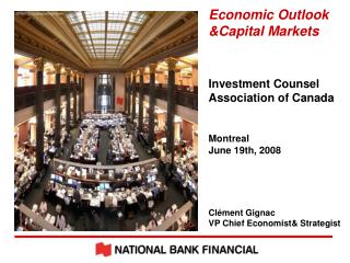 Economic Outlook &amp;Capital Markets Investment Counsel Association of Canada Montreal