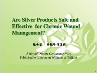 Are Silver Products Safe and Effective for Chronic Wound Management?