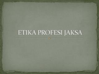 ETIKA PROFESI JAKSA