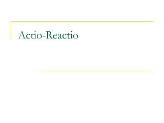 Actio-Reactio