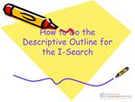 How to Do the Descriptive Outline for the I-Search