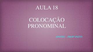 AULA 18 COLOCAÇÃO PRONOMINAL