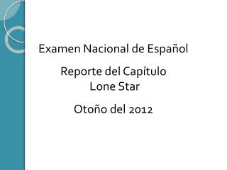 Examen Nacional de Español Reporte del Capítulo Lone Star Otoño del 2012