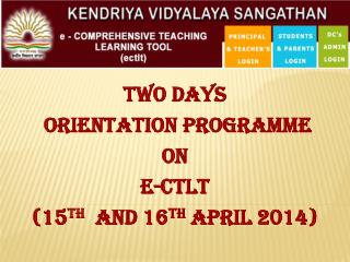 TWO DAYS ORIENTATION PROGRaMME ON E- ctlt (15 th and 16 th April 2014)