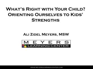 What’s Right with Your Child? Orienting Ourselves to Kids’ Strengths