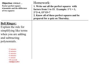 Objective: SWBAT… Factor perfect square trinomials and the difference of two squares