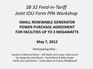SB 32 Feed-in-Tariff Joint IOU Form PPA Workshop