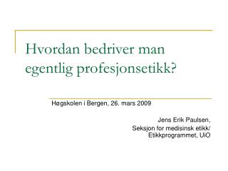 Hvordan bedriver man egentlig profesjonsetikk?