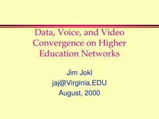 Data, Voice, and Video Convergence on Higher Education Networks