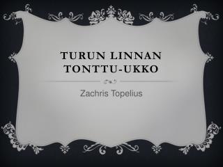 TURUN LINNAN TONTTU-UKKO