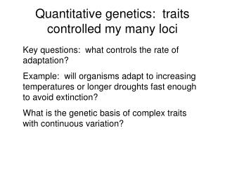 Quantitative genetics: traits controlled my many loci