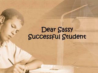 Dear Sassy Successful Student