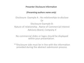 Presenter Disclosure Information ( Presenting authors name only )