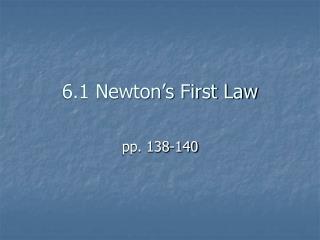 6.1 Newton’s First Law