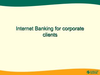 Internet Banking for corporate clients