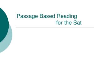 Passage Based Reading 				for the Sat