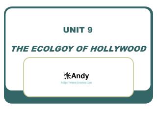 UNIT 9 THE ECOLGOY OF HOLLYWOOD