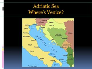 Adriatic Sea Where's Venice?