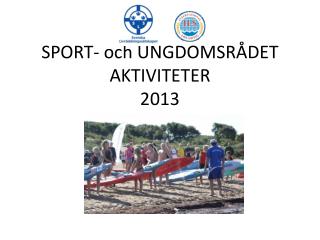 SPORT- och UNGDOMSRÅDET AKTIVITETER 2013