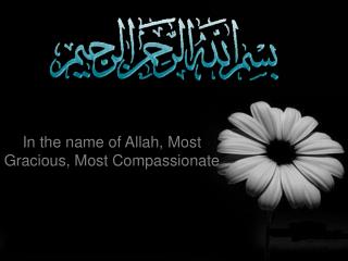 In the name of Allah, Most Gracious, Most Compassionate