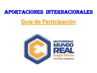 APORTACIONES INTERNACIONALES Guía de Participación