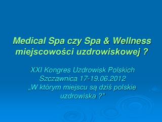 Medical Spa czy Spa &amp; Wellness miejscowości uzdrowiskowej ?