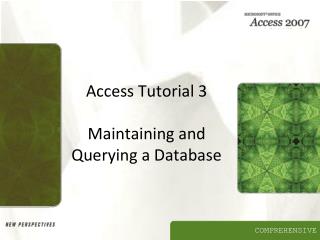 Access Tutorial 3 Maintaining and Querying a Database