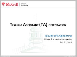 T EACHING A SSISTANT (TA) ORIENTATION Faculty of Engineering Mining &amp; Materials Engineering