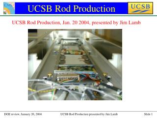 UCSB Rod Production