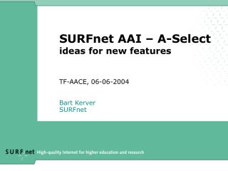 SURFnet AAI – A-Select ideas for new features