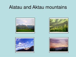 Alatau and Aktau mountains