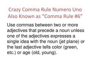 Crazy Comma Rule Numero Uno Also Known as “Comma Rule #6”