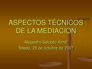 ASPECTOS TÉCNICOS DE LA MEDIACIÓN