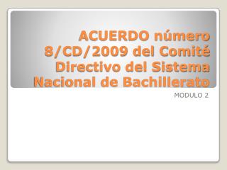 ACUERDO número 8/CD/2009 del Comité Directivo del Sistema Nacional de Bachillerato