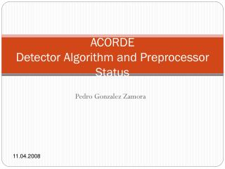 ACORDE Detector Algorithm and Preprocessor Status