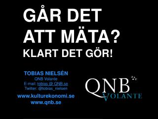 TOBIAS NIELSÉN QNB Volante E-mail: tobias @ QNB.se Twitter: @tobias_nielsen