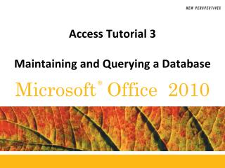 Access Tutorial 3 Maintaining and Querying a Database