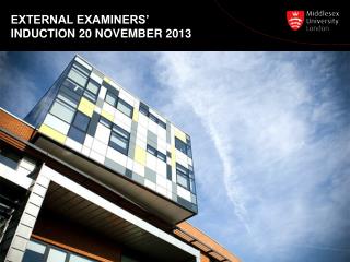 EXTERNAL EXAMINERS’ INDUCTION 20 NOVEMBER 2013