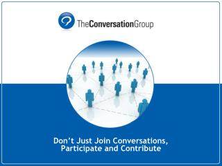 Don’t Just Join Conversations, Participate and Contribute