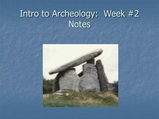Intro to Archeology: Week #2 Notes