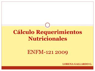 Cálculo Requerimientos Nutricionales ENFM-121 2009