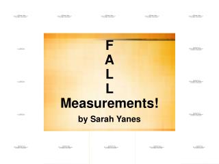 F A L L Measurements! by Sarah Yanes