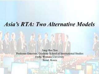 Asia’s RTA: Two Alternative Models