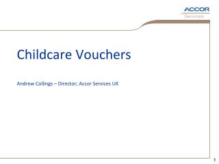 Childcare Vouchers Andrew Collings – Director; Accor Services UK