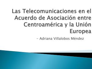 Las Telecomunicaciones en el Acuerdo de Asociación entre Centroamérica y la Unión Europea